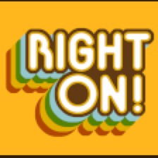 "RIGHT ON!" in retro lettering on an orange square